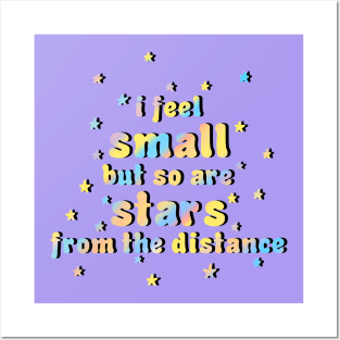 I feel small but so are stars from the distance Posters and Art